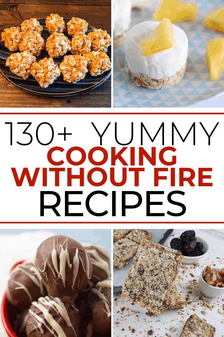 These cooking without fire recipes are certain to please. With over 130 dessert, dinner and side dish recipes to choose from, you just can't go wrong! #nobakedesserts #firefreecooking #simpledesserts #easydesserts