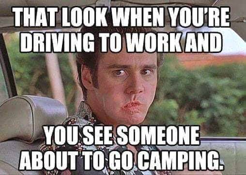 that look when you see someone camping meme